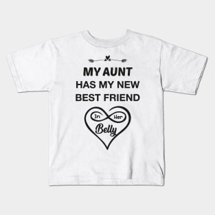 My Aunt Has My New Best Friend In Her Belly Kids T-Shirt